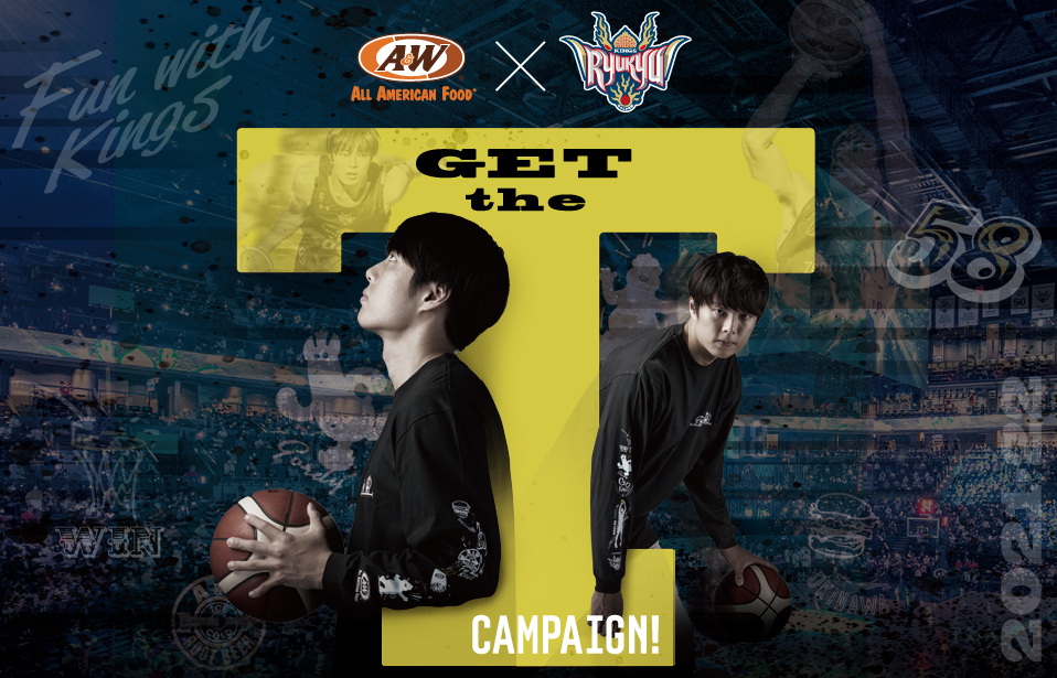 A&W x 琉球ゴールデンキングス GET the T CAMPAIGN