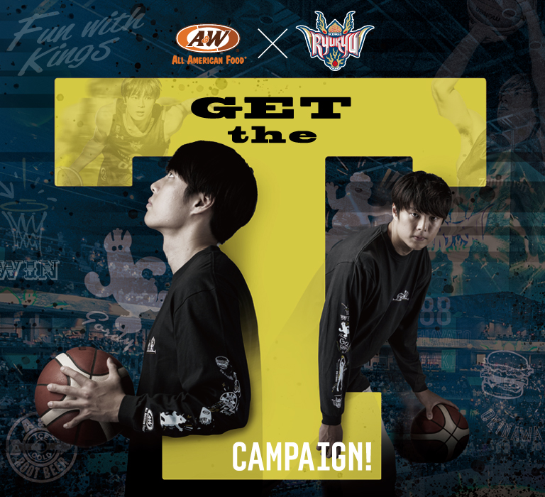 A&W x 琉球ゴールデンキングス GET the T CAMPAIGN