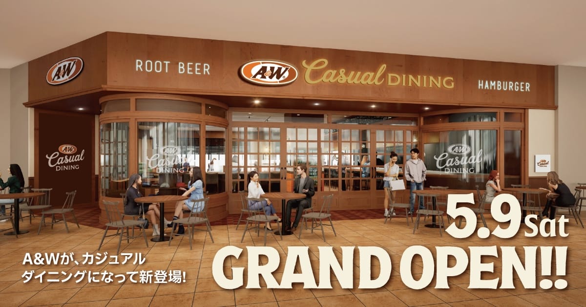 A&Wが、カジュアルダイニングになって新登場！5.9sat GRAND OPEN!!